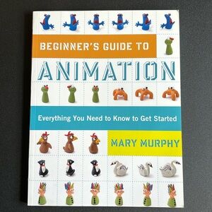 Animation Book - Beginner’s Guide to Animation, Mary Murphy, Animated Film